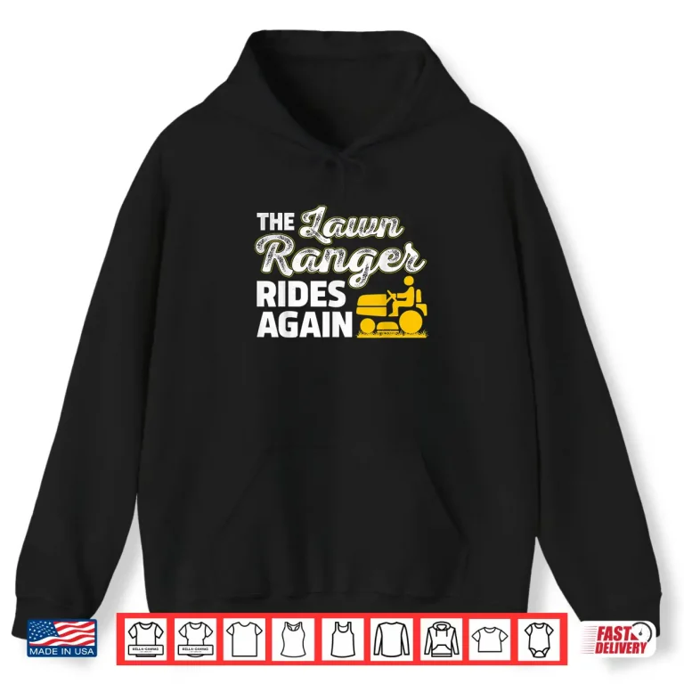 Hoodie The Lawn Ranger Rides Again Professional Landscaper Shirt