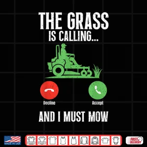 Design The Grass Is Calling And I Must Mow Landscaper Shirt