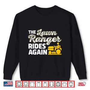 The Lawn Ranger Rides Again Professional Landscaper Shirt 2 Sweatshirt The Lawn Ranger Rides Again Professional Landscaper Shirt