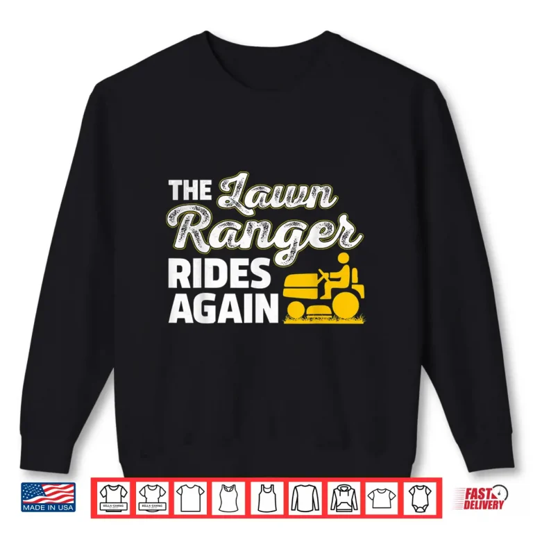 Sweatshirt The Lawn Ranger Rides Again Professional Landscaper Shirt
