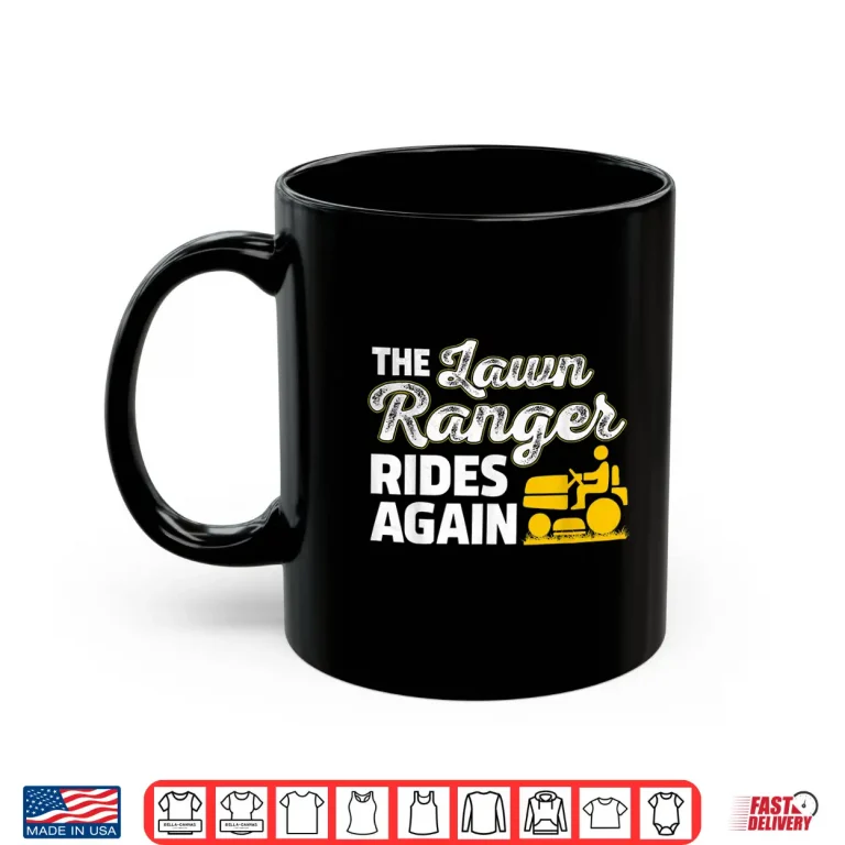Mug The Lawn Ranger Rides Again Professional Landscaper Shirt