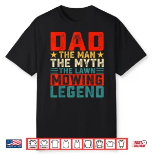 The Man The Myth The Lawn Mowing Legend Shirt