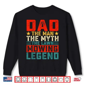 Sweatshirt The Man The Myth The Lawn Mowing Legend Shirt