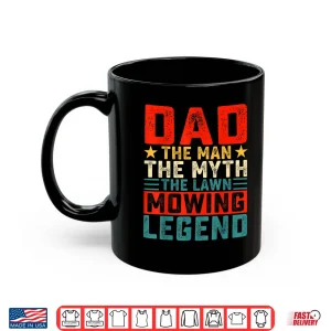 Mug The Man The Myth The Lawn Mowing Legend Shirt