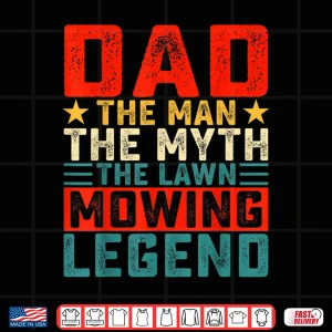 Design The Man The Myth The Lawn Mowing Legend Shirt