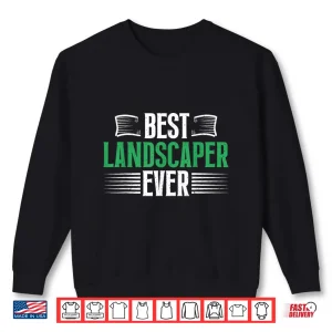 Sweatshirt Best Landscaper Ever Professional Career Achievement Shirt