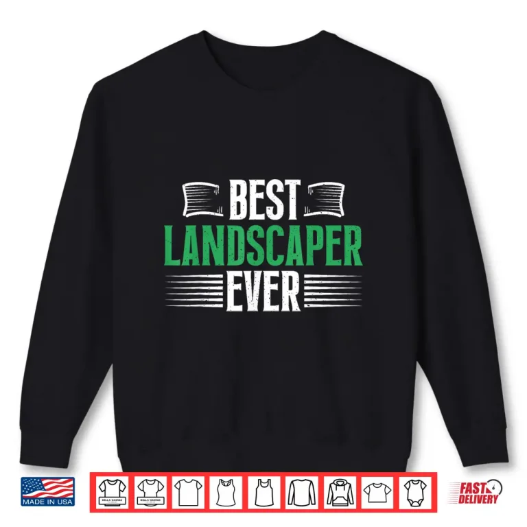 Sweatshirt Best Landscaper Ever Professional Career Achievement Shirt