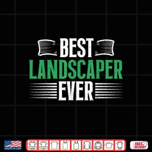 Design Best Landscaper Ever Professional Career Achievement Shirt