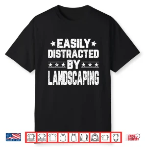 Easily Distracted By Landscaping Professional Artist Shirt