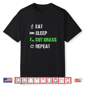 Eat Sleep Cut Grass Repeat Professional Landscaper Humor Shirt