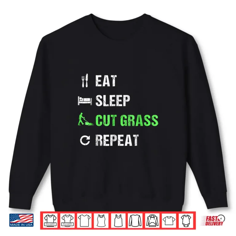 Sweatshirt Eat Sleep Cut Grass Repeat Professional Landscaper Humor Shirt