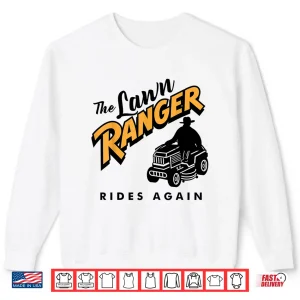 Sweatshirt Funny Lawn Mower Cowboy Lawn Ranger Professional Tractor Shirt