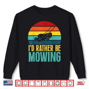 Sweatshirt I Would Rather Be Mowing Professional Landscaper Statement Shirt