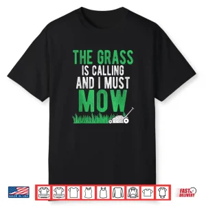 The Grass Is Calling And I Must Mow Professional Humor Shirt