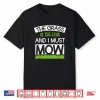 The Grass Is Calling And I Must Mow Professional Quote Shirt