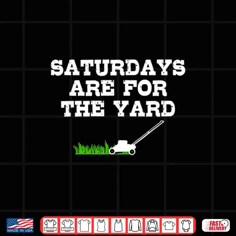 Design Saturdays Are For The Yard Professional Mowing Humor Shirt