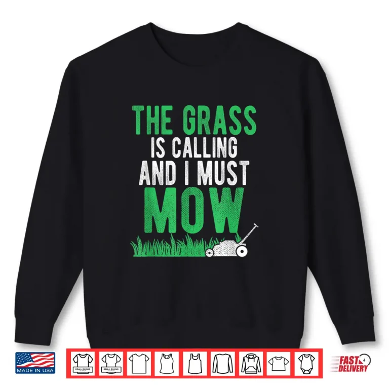 Sweatshirt The Grass Is Calling And I Must Mow Professional Humor Shirt