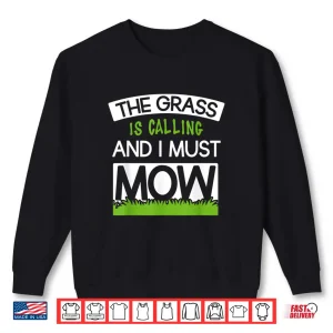 The Grass Is Calling And I Must Mow Professional Quote Shirt 2 Sweatshirt The Grass Is Calling And I Must Mow Professional Quote Shirt