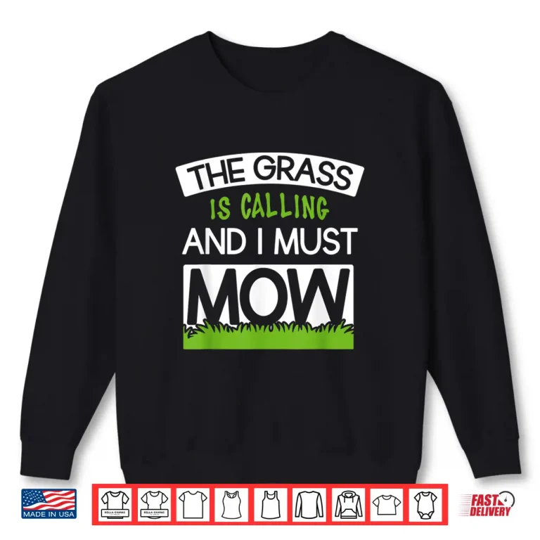 Sweatshirt The Grass Is Calling And I Must Mow Professional Quote Shirt