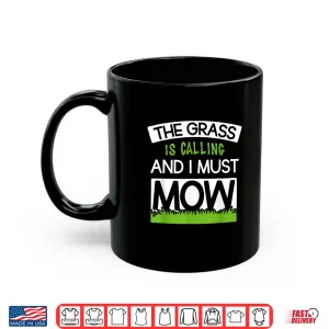 The Grass Is Calling And I Must Mow Professional Quote Shirt 3 Mug The Grass Is Calling And I Must Mow Professional Quote Shirt