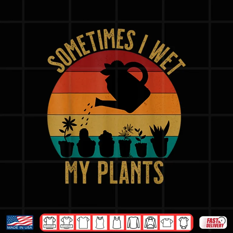 Design Sometimes I Wet My Plants Funny Professional Florist Shirt