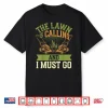 The Lawn Is Calling Professional Mowing Identity Shirt