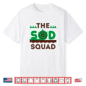 The Sod Squad Landscaper Landscaping Greenskeeper Shirt