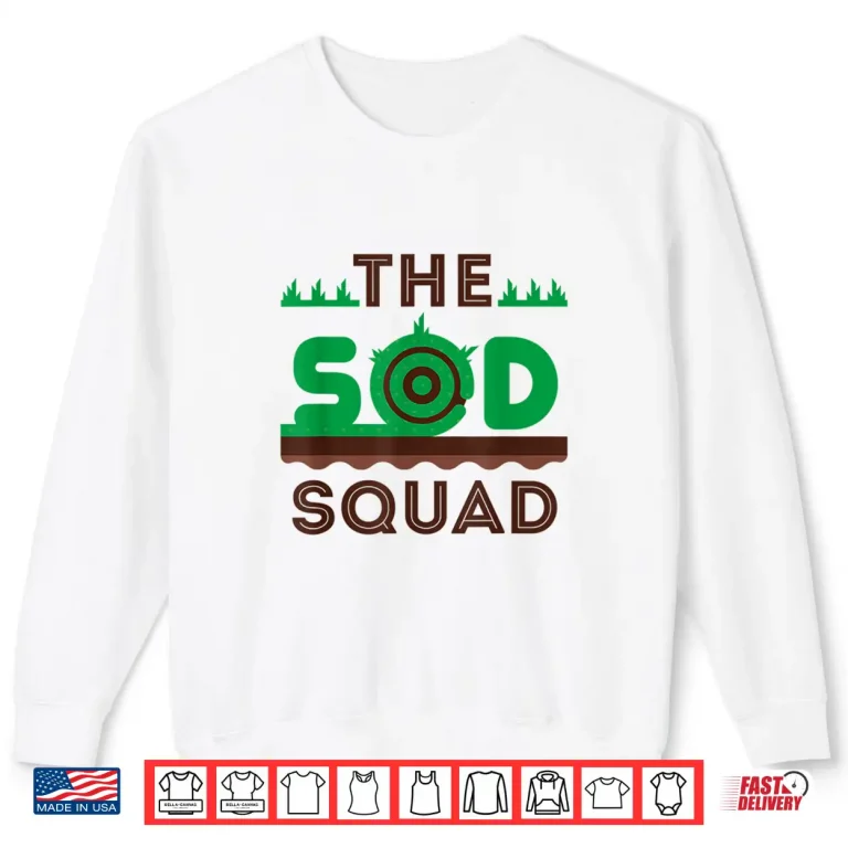 Sweatshirt The Sod Squad Landscaper Landscaping Greenskeeper Shirt