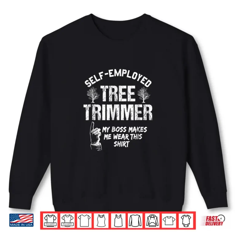 Sweatshirt Tree Trimmer Professional Self Employed Landscaper Shirt