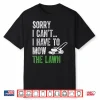 Vintage Sorry I Cant I Have To Mow The Lawn Shirt