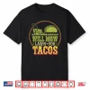 Will Mow Lawn For Tacos Professional Mowing Humor Shirt