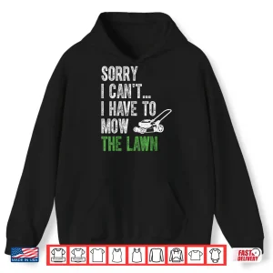 Vintage Sorry I Cant I Have To Mow The Lawn Shirt 1 Hoodie Vintage Sorry I Cant I Have To Mow The Lawn Shirt