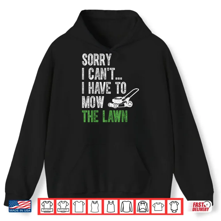 Hoodie Vintage Sorry I Cant I Have To Mow The Lawn Shirt