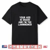 Your Ass Is Grass Im The Lawnmower Professional Humor Shirt