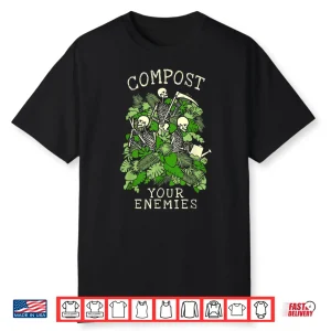 Compost Your Enemies Gardening Goth Skeleton Gardener Shirt