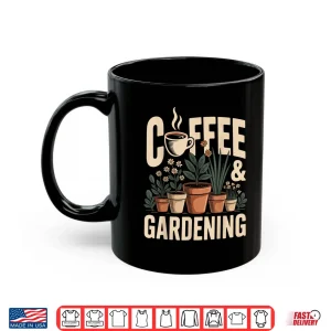 Mug Coffee And Gardening Funny Horticulture Lifestyle Graphic Shirt