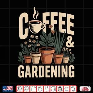 Design Coffee And Gardening Funny Horticulture Lifestyle Graphic Shirt