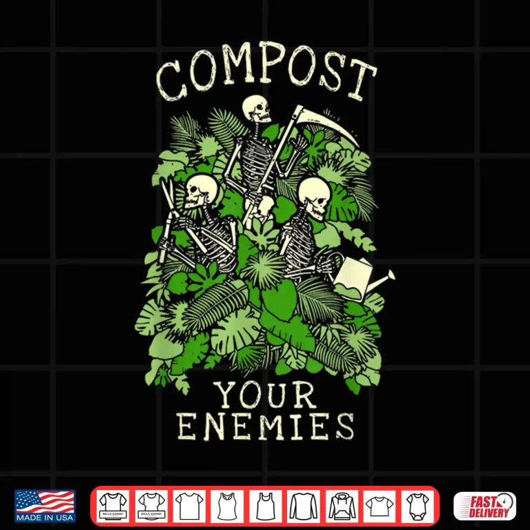 Design Compost Your Enemies Gardening Goth Skeleton Gardener Shirt
