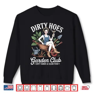 Sweatshirt Dirty Hoes Garden Club Plant Lover Professional Graphic Shirt