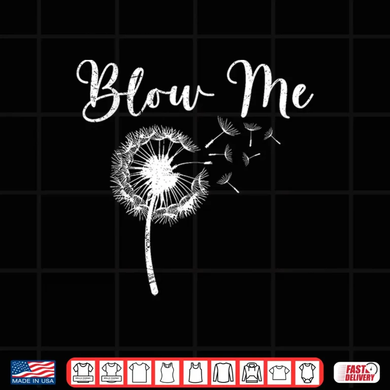 Design Dandelion Blow Me Funny Botanical Floral Humor Shirt