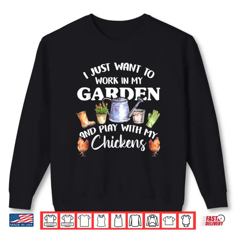 Sweatshirt Garden Work And Chickens Farm Lifestyle Graphic Shirt