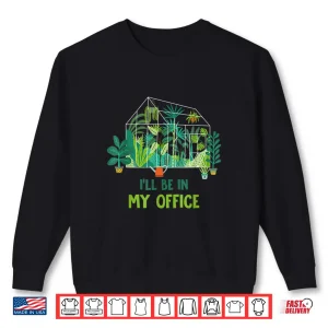 Greenhouse Office Funny Professional Horticulture Shirt 2 Sweatshirt Greenhouse Office Funny Professional Horticulture Shirt