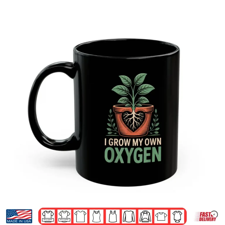 Mug I Grow My Own Oxygen Heart Roots Plant Lover Shirt