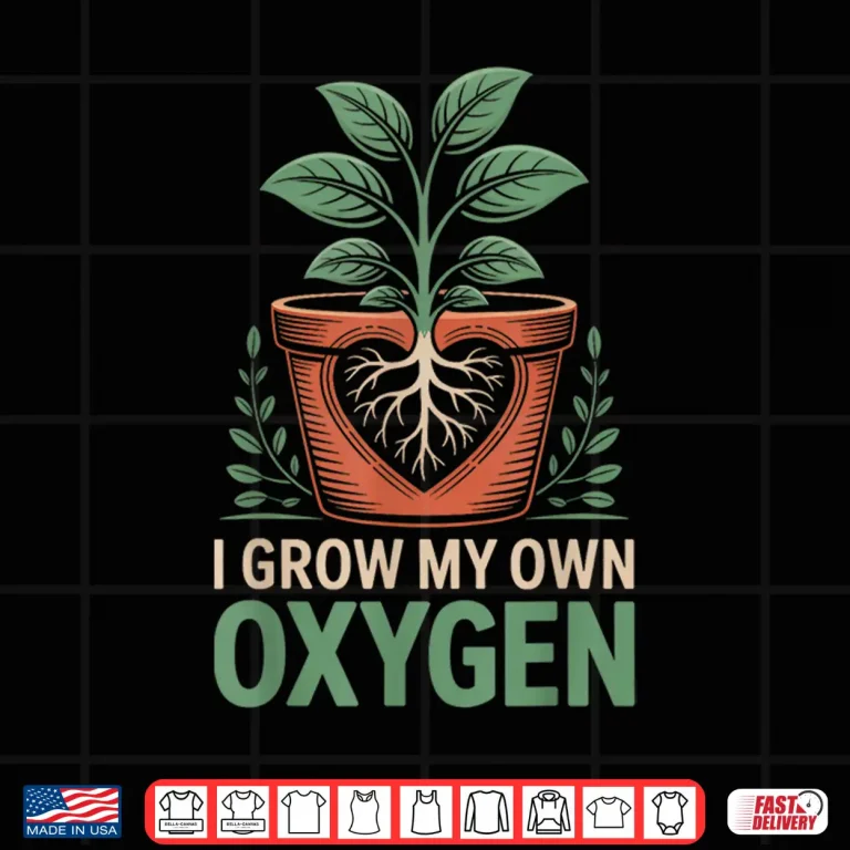 Design I Grow My Own Oxygen Heart Roots Plant Lover Shirt
