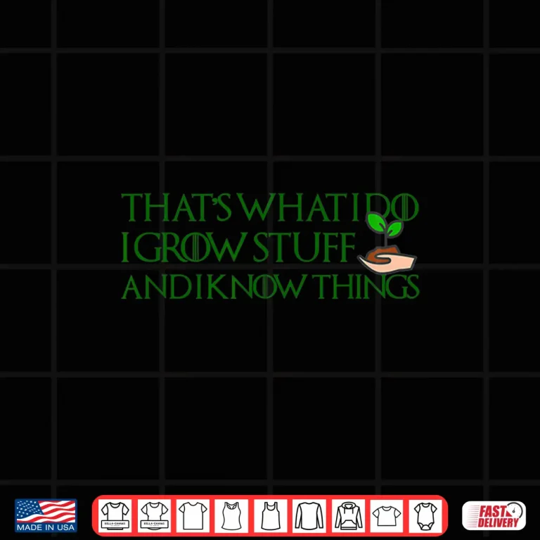 Design I Grow Stuff And Know Things Professional Gardener Shirt