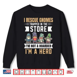 Sweatshirt I Rescue Gnomes Heroic Gardener Humor Graphic Shirt