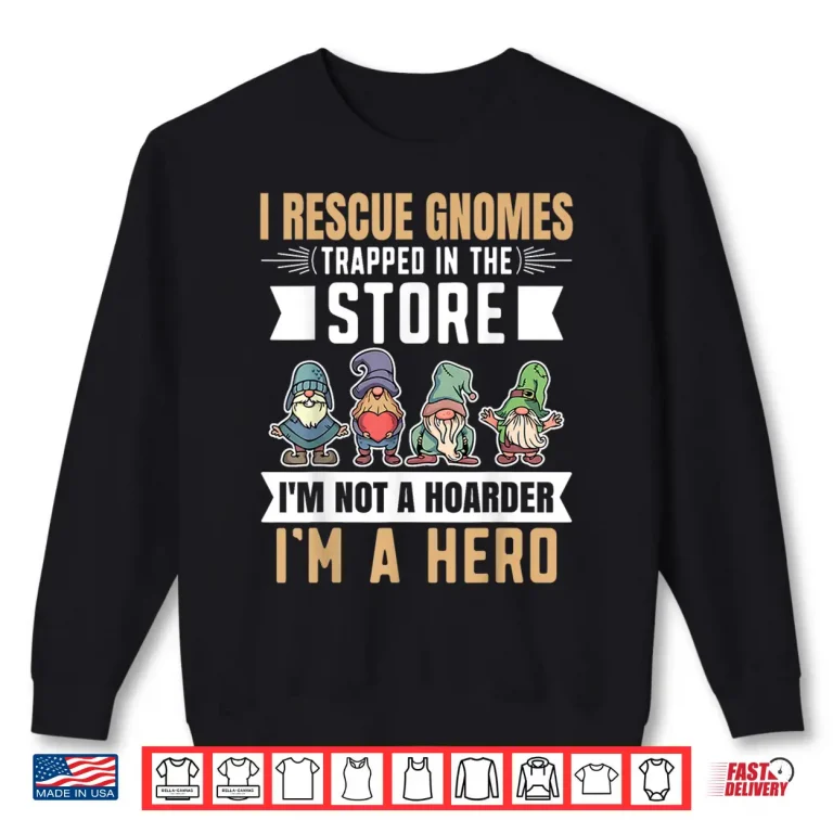 Sweatshirt I Rescue Gnomes Heroic Gardener Humor Graphic Shirt