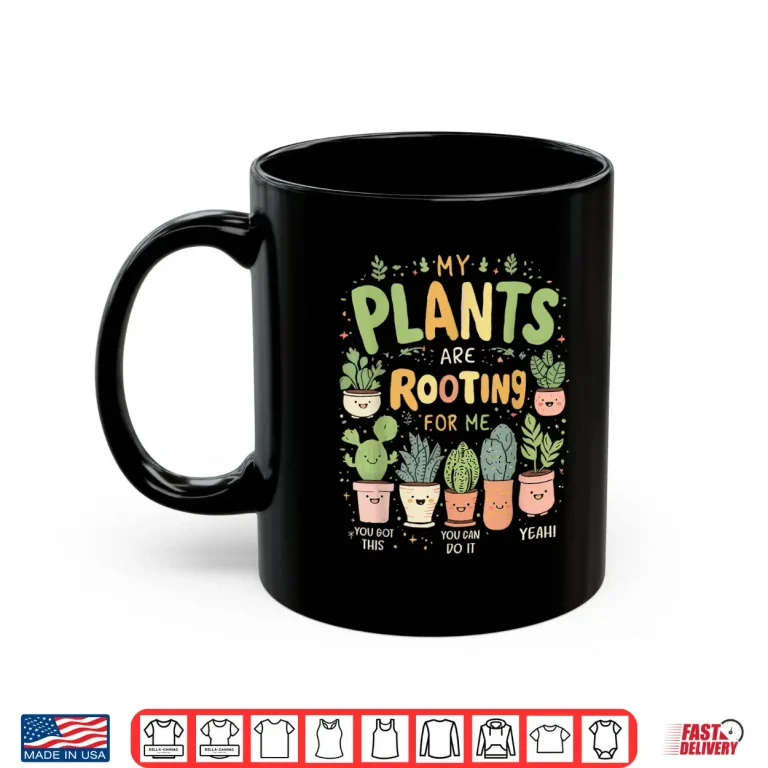 Mug My Plants Are Rooting For Me Funny Gardening Shirt