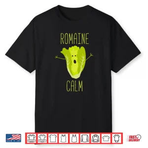 Romaine Calm Funny Gardening Pun Horticulture Humor Shirt