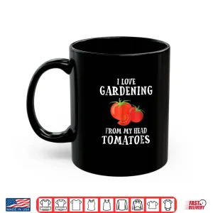Mug Vegetable Gardener Funny Pun Tomatoes Horticulture Shirt